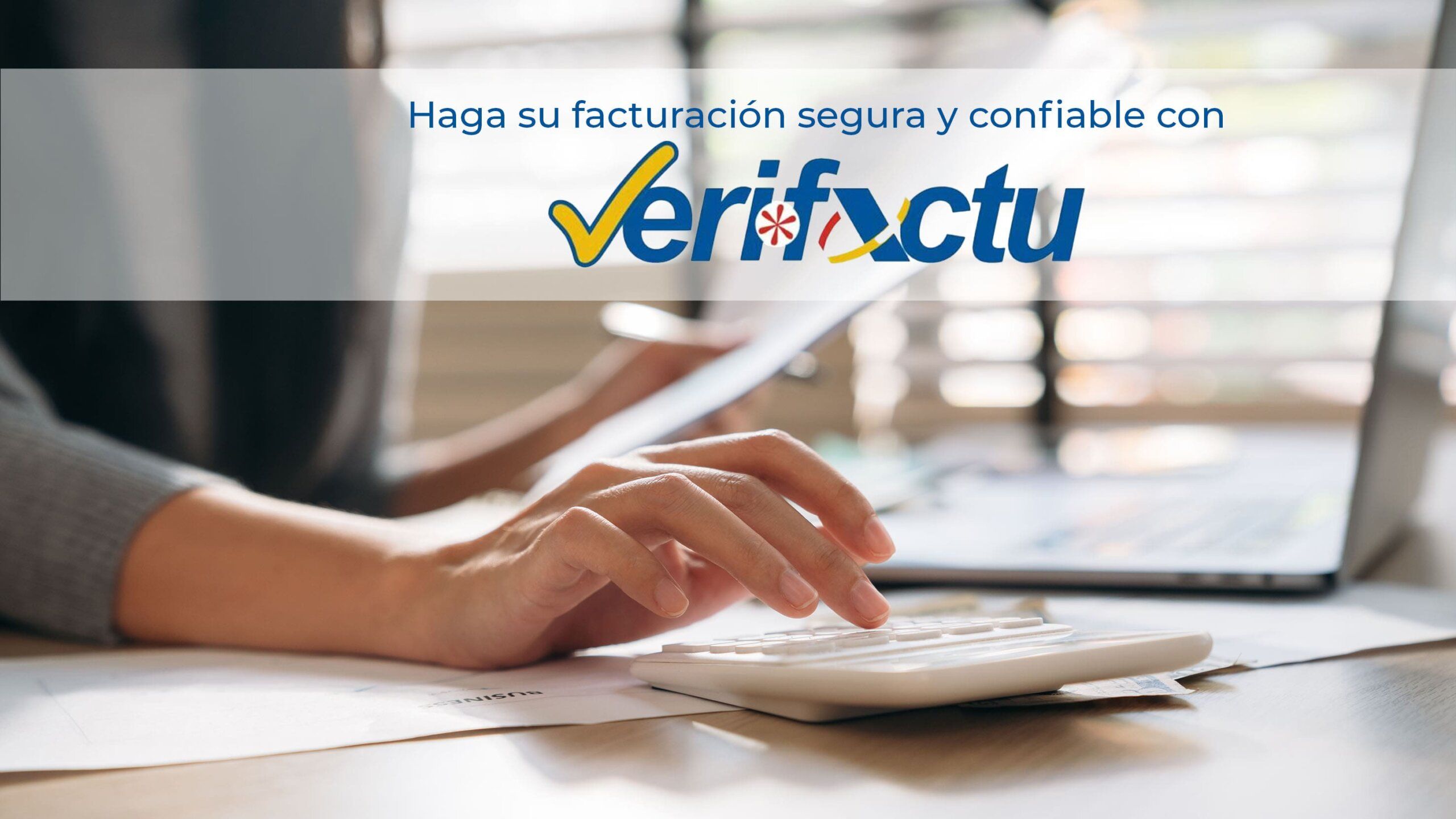 Haga su facturación segura y confiable con Verifactu