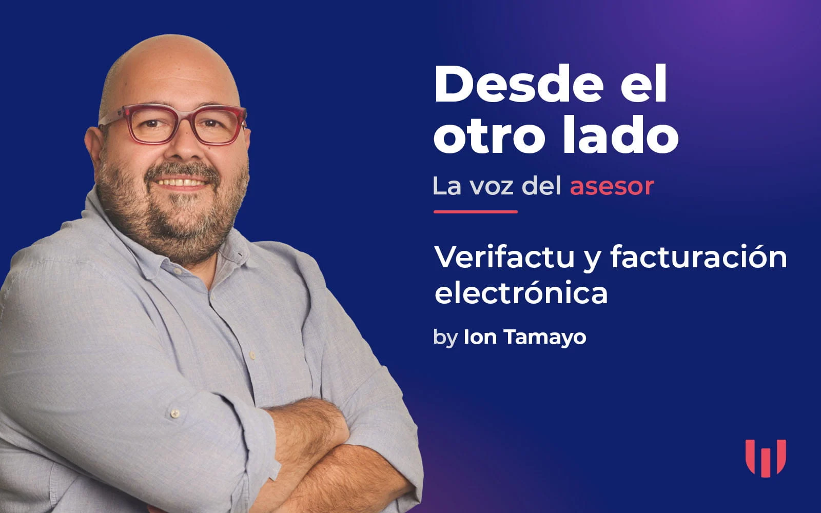 Desde el otro lado, la voz del asesor, by Ion Tamayo: Verifactu y facturación electronica